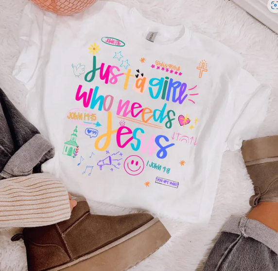 Just A Girl Who Needs Jesus Tee